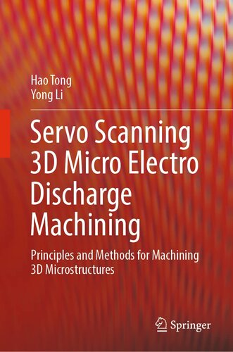 Servo Scanning 3D Micro Electro Discharge Machining: Principles and Methods for Machining 3D Microstructures (PDF/EPUB Version)