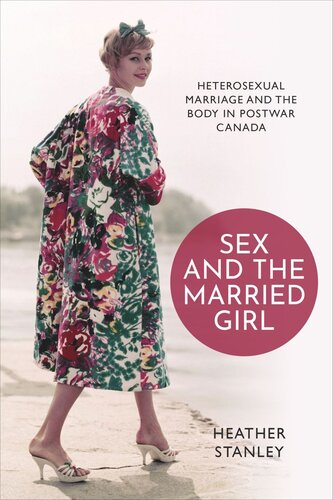 Sex and the Married Girl: Heterosexual Marriage and the Body in Postwar Canada (PDF/EPUB Version)