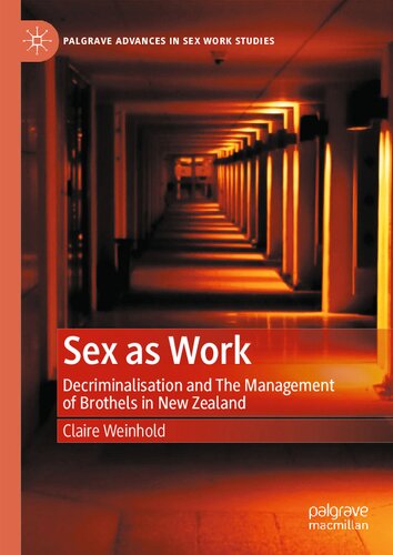 Sex as Work: Decriminalisation and The Management of Brothels in New Zealand (Palgrave Advances in Sex Work Studies) (PDF/EPUB Version)
