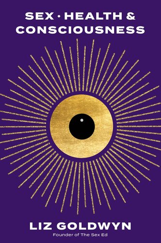 Sex, Health, and Consciousness: How to Reclaim Your Pleasure Potential (PDF/EPUB Version)