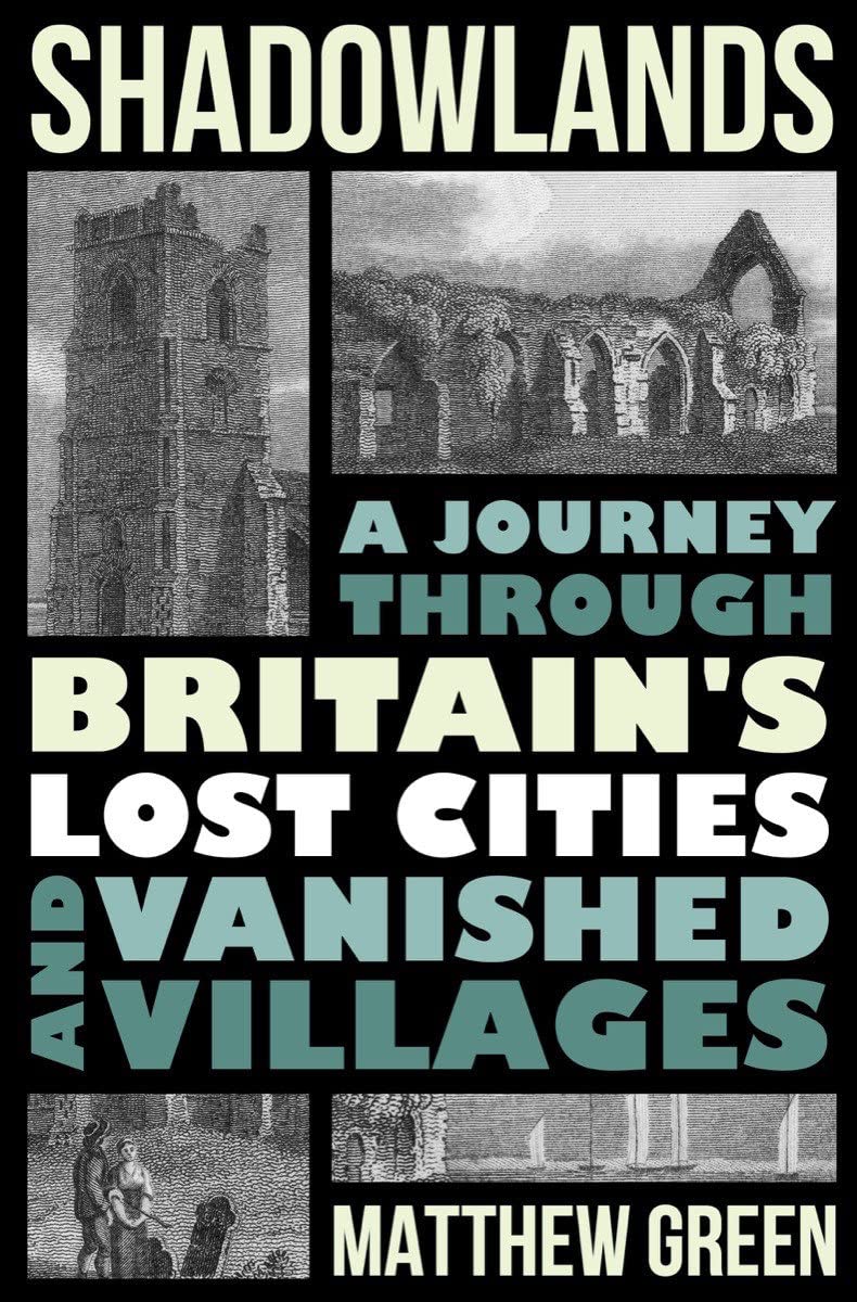 Shadowlands: A Journey Through Britain's Lost Cities and Vanished Villages (PDF/EPUB Version)