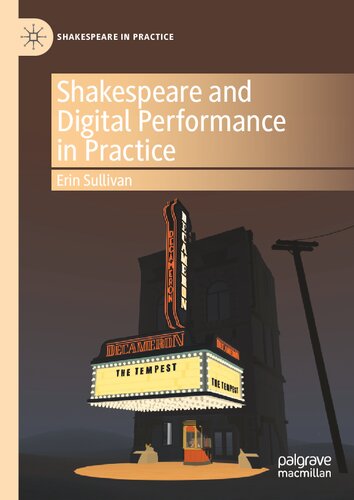 Shakespeare and Digital Performance in Practice (Shakespeare in Practice) (PDF/EPUB Version)