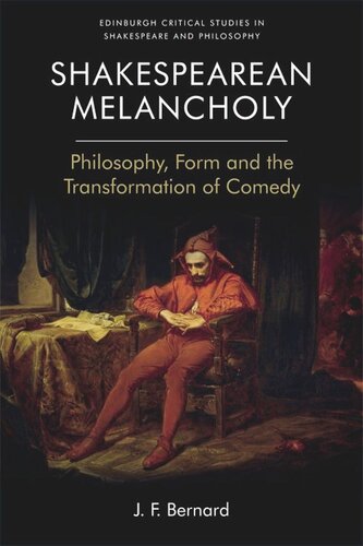 Shakespearean Melancholy: Philosophy, Form and the Transformation of Comedy (PDF/EPUB Version)