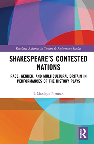 Shakespeare’s Contested Nations; Race, Gender, and Multicultural Britain in Performances of the History Plays (PDF/EPUB Version)
