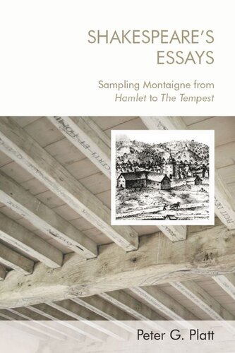 Shakespeare's Essays: Sampling Montaigne from Hamlet to The Tempest (PDF/EPUB Version)