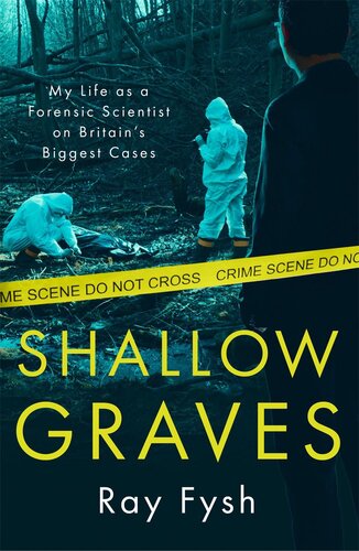 Shallow Graves: My life as a Forensic Scientist on Britain's Biggest Cases (PDF/EPUB Version)