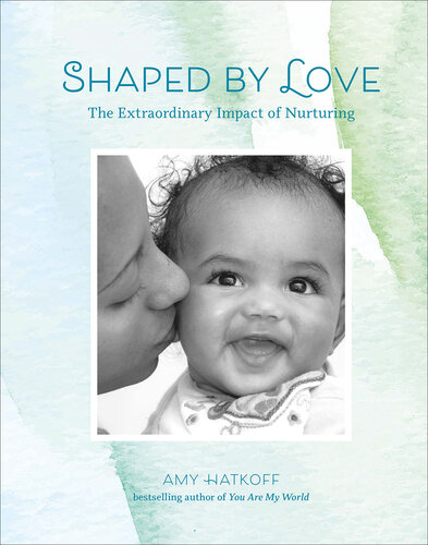 Shaped by Love: The Extraordinary Impact of Nurturing (PDF/EPUB Version)