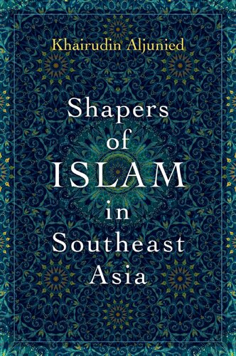 Shapers of Islam in Southeast Asia: Muslim Intellectuals and the Making of Islamic Reformism (PDF/EPUB Version)