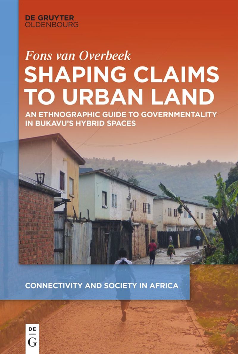 Shaping Claims to Urban Land: An Ethnographic Guide to Governmentality in Bukavu's Hybrid Spaces (PDF/EPUB Version)