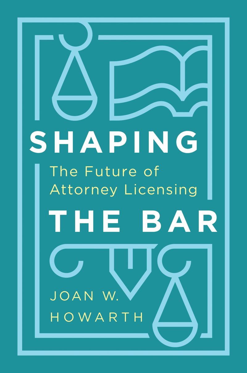 Shaping the Bar: The Future of Attorney Licensing (PDF/EPUB Version)