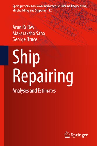 Ship Repairing: Analyses and Estimates (Springer Series on Naval Architecture, Marine Engineering, Shipbuilding and Shipping, 12) (PDF/EPUB Version)