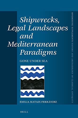 Shipwrecks, Legal Landscapes and Mediterranean Paradigms Gone Under Sea (PDF/EPUB Version)