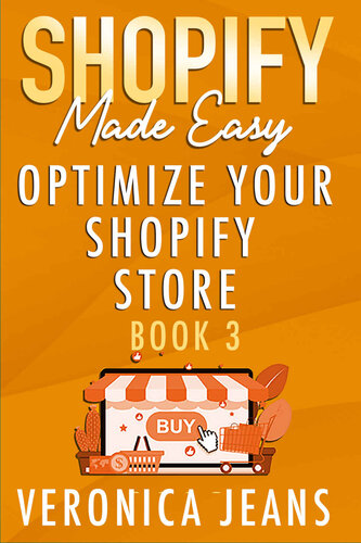 Shopify Made Easy: Optimize Your Shopify Store - Book 3 [2022] (PDF/EPUB Version)