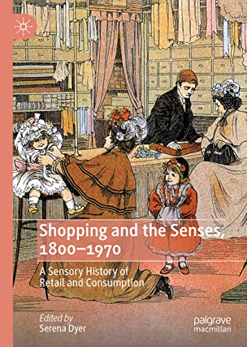 Shopping and the Senses, 1800-1970: A Sensory History of Retail and Consumption (PDF/EPUB Version)