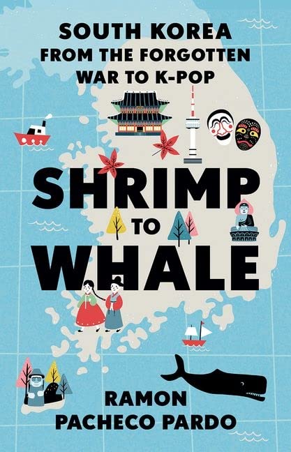 Shrimp to Whale: South Korea from the Forgotten War to K-Pop (PDF/EPUB Version)