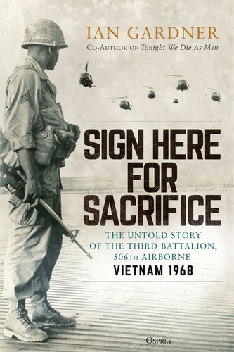 Sign Here for Sacrifice - The Untold Story of the Third Battalion, 506th Airborne, Vietnam 1968 (PDF/EPUB Version)