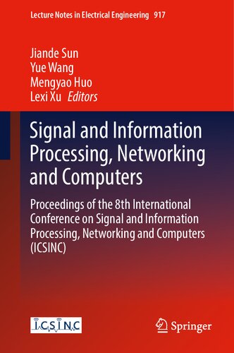 Signal and Information Processing, Networking and Computers: Proceedings of the 8th International Conference on Signal and Information Processing, Networking and Computers (ICSINC) (PDF/EPUB Version)