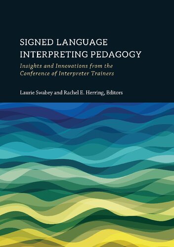 Signed Language Interpreting Pedagogy: Insights and Innovations from the Conference of Interpreter Trainers (Volume 13) (The Interpreter Education Series) (PDF/EPUB Version)