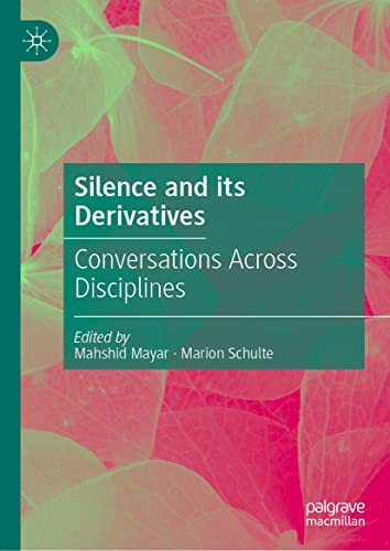 Silence and its Derivatives: Conversations Across Disciplines (PDF/EPUB Version)