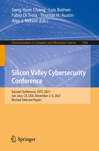 Silicon Valley Cybersecurity Conference: Second Conference, SVCC 2021, San Jose, CA, USA, December 2–3, 2021, Revised Selected Papers (Communications in Computer and Information Science) (PDF/EPUB Version)