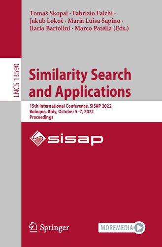 Similarity Search and Applications: 15th International Conference, SISAP 2022, Bologna, Italy, October 5–7, 2022, Proceedings (Lecture Notes in Computer Science, 13590) (PDF/EPUB Version)