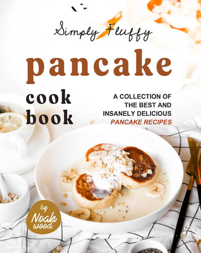 Simply Fluffy Pancake Cookbook: A Collection of the Best and Insanely Delicious Pancake Recipes (PDF/EPUB Version)