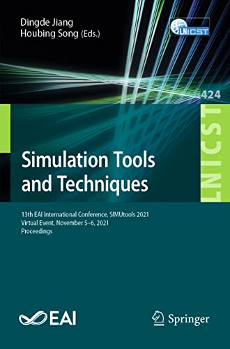 Simulation Tools and Techniques: 13th EAI International Conference, SIMUtools 2021, Virtual Event, November 5-6, 2021, Proceedings (Lecture Notes of ... and Telecommunications Engineering) (PDF/EPUB Version)