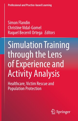 Simulation Training through the Lens of Experience and Activity Analysis: Healthcare, Victim Rescue and Population Protection (Professional and Practice-based Learning, 30) (PDF/EPUB Version)