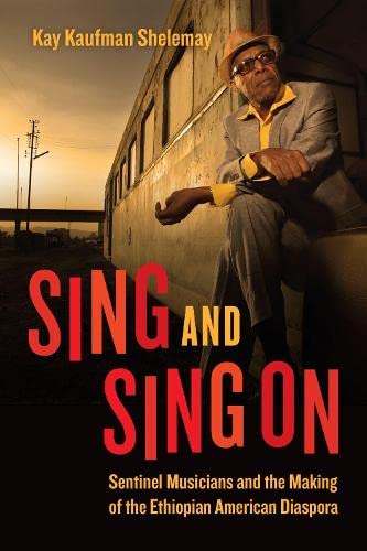 Sing and Sing On: Sentinel Musicians and the Making of the Ethiopian American Diaspora (PDF/EPUB Version)