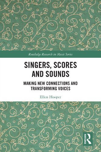 Singers, Scores and Sounds: Making New Connections and Transforming Voices (PDF/EPUB Version)