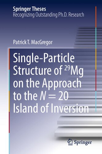 Single-Particle Structure of 29Mg on the Approach to the N = 20 Island of Inversion (Springer Theses) (PDF/EPUB Version)