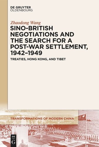 Sino-British Negotiations and the Search for a Post-War Settlement, 1942–1949: Treaties, Hong Kong, and Tibet (PDF/EPUB Version)