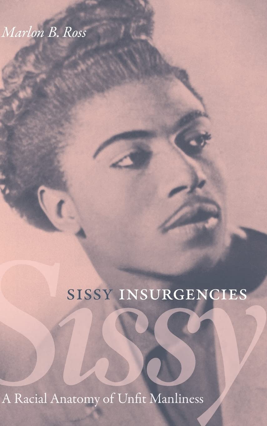 Sissy Insurgencies: A Racial Anatomy of Unfit Manliness (PDF/EPUB Version)