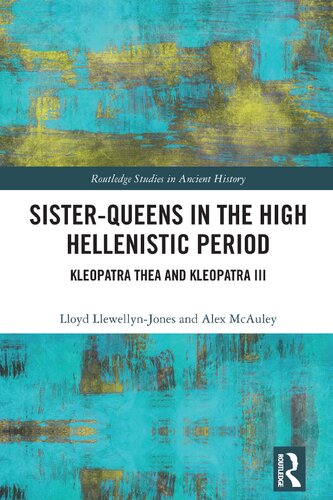 Sister-Queens in the High Hellenistic Period: Kleopatra Thea and Kleopatra III (PDF/EPUB Version)