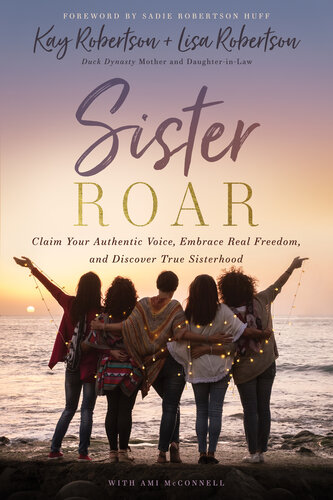 Sister Roar: Claim Your Authentic Voice, Embrace Real Freedom, and Discover True Sisterhood (PDF/EPUB Version)