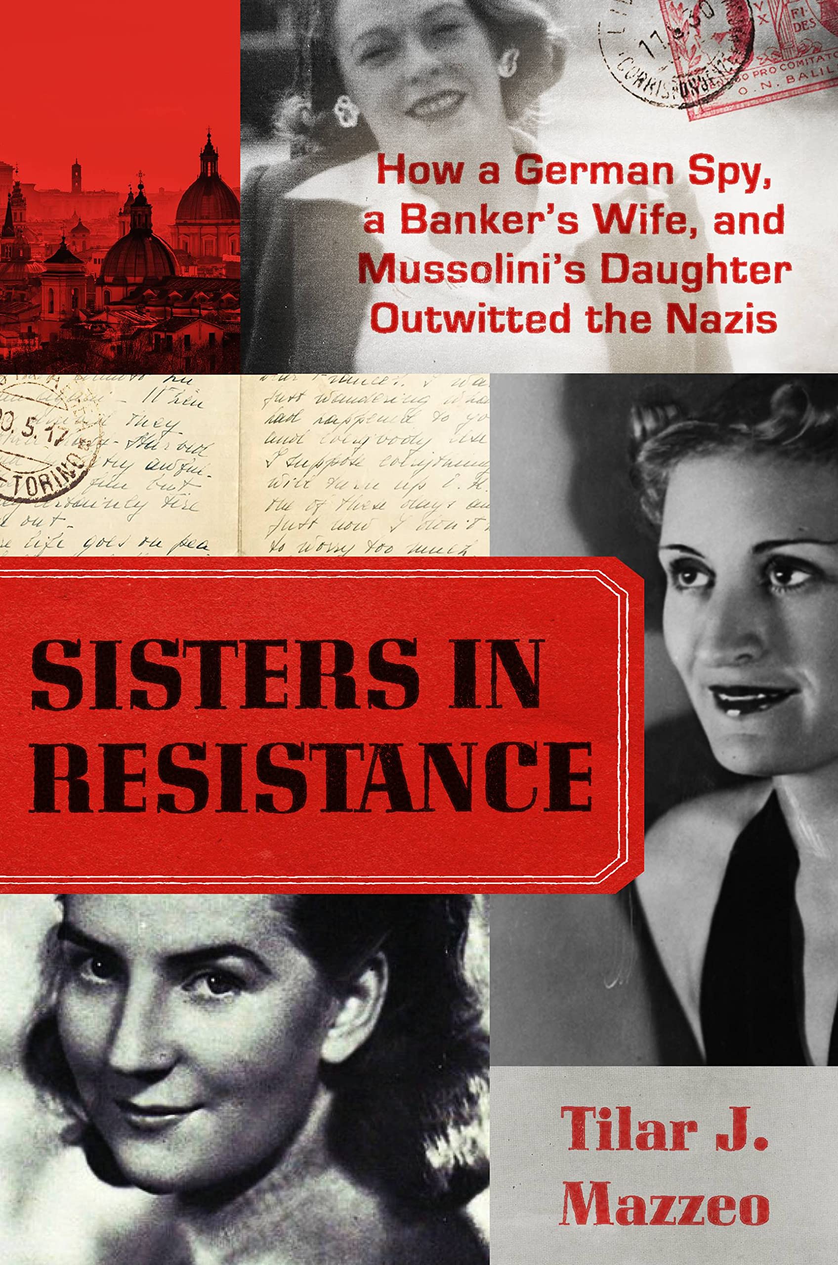 Sisters in Resistance: How a German Spy, a Banker's Wife, and Mussolini's Daughter Outwitted the Nazis (PDF/EPUB Version)