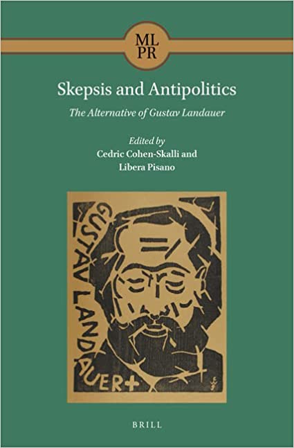 Skepsis and Antipolitics: The Alternative of Gustav Landauer (PDF/EPUB Version)