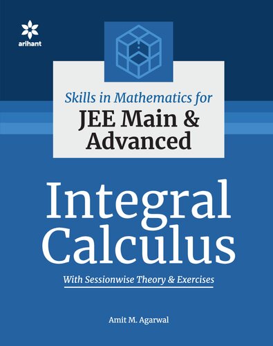 Skills in Mathematics Integral Calculus for IIT JEE Main and Advanced CET Other Engineering Entrance Exams Examinations (PDF/EPUB Version)