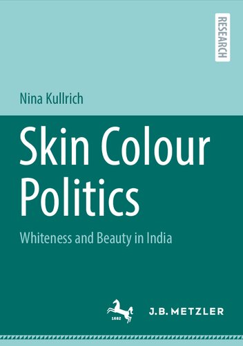 Skin Colour Politics: Whiteness and Beauty in India (PDF/EPUB Version)