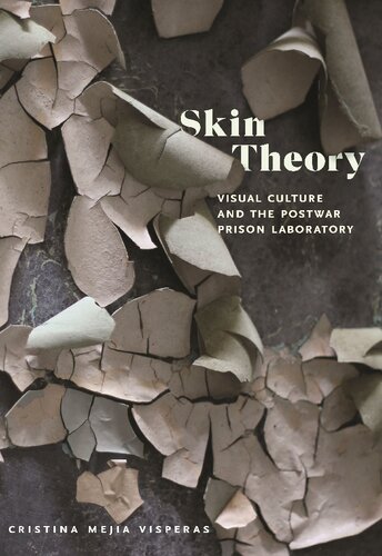 Skin Theory: Visual Culture and the Postwar Prison Laboratory (PDF/EPUB Version)