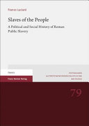 Slaves of the People: A Political and Social History of Roman Public Slavery (PDF/EPUB Version)