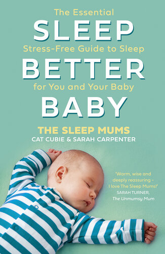 Sleep Better, Baby: The Essential Stress-Free Guide to Sleep for You and Your Baby (PDF/EPUB Version)