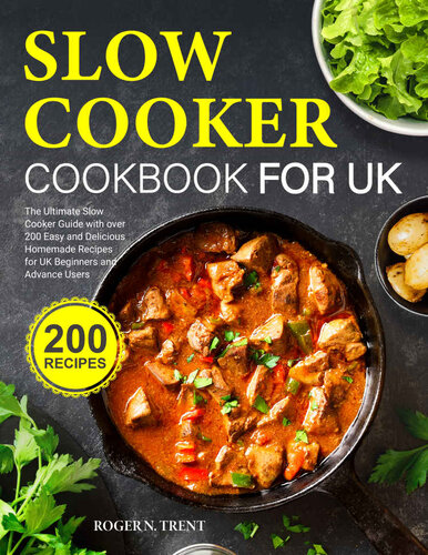 Slow Cooker Cookbook for UK: The Ultimate Slow Cooker Guide with over 200 Easy and Delicious Homemade Recipes for UK Beginners and Advance Users (PDF/EPUB Version)