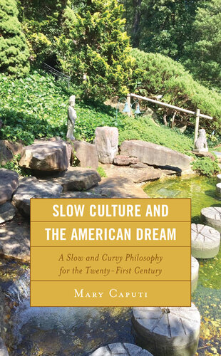 Slow Culture and the American Dream: A Slow and Curvy Philosophy for the Twenty-First Century (PDF/EPUB Version)