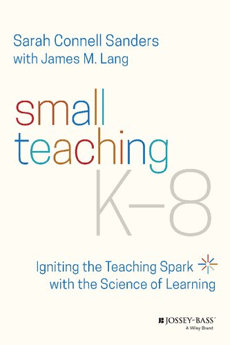 Small Teaching K-8: Igniting the Teaching Spark with the Science of Learning (PDF/EPUB Version)