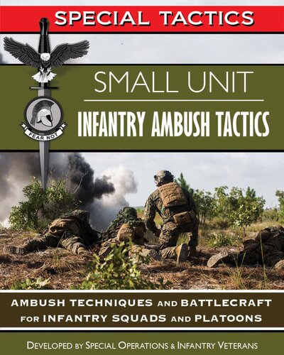 Small Unit Infantry Ambush Tactics: Ambush Techniques and Battlecraft for Infantry Squads and Platoons (PDF/EPUB Version)