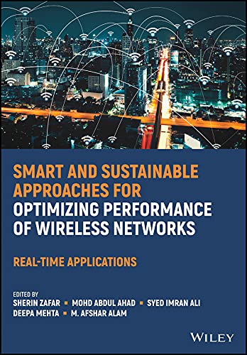 Smart and Sustainable Approaches for Optimizing Performance of Wireless Networks: Real-time Applications (PDF/EPUB Version)