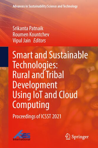 Smart and Sustainable Technologies: Rural and Tribal Development Using IoT and Cloud Computing: Proceedings of ICSST 2021 (Advances in Sustainability Science and Technology) (PDF/EPUB Version)