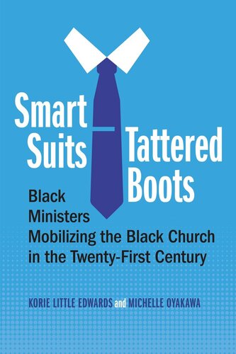 Smart Suits, Tattered Boots: Black Ministers Mobilizing the Black Church in the Twenty-First Century (PDF/EPUB Version)