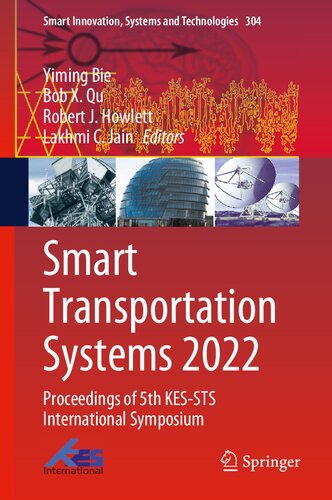 Smart Transportation Systems 2022: Proceedings of 5th KES-STS International Symposium (Smart Innovation, Systems and Technologies, 304) (PDF/EPUB Version)